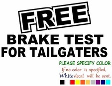 Free Brake Test For Tailgaters Vinyl Decal Sticker Car Window Bumper Wall 12"
