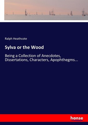 Sylva or the Wood Ralph Heathcote Taschenbuch Paperback 340 S. Englisch 2017