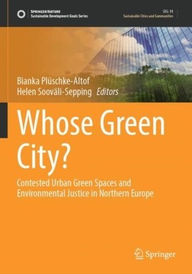 Plschke-Altof - Whose Green City   Contested Urban Green Spaces and  - X555z