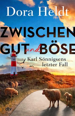 Zwischen Gut und Böse | Sönnigsens letzter Fall | Dora Heldt | Taschenbuch