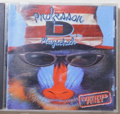 CD -PROFESSOR D andthe PLAYSCHOOL  ''CERTIFIED FUNKY''