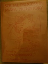 Social Process in Maya Prehistory : Studies in Honor of Sir Eric Thompson by...