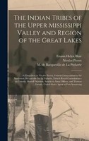 The Indian Tribes Of The Upper Mississippi Valley And Region Of The Great...