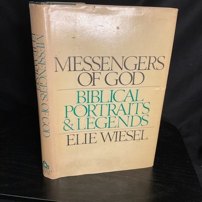 Messengers of God : Biblical Portraits and Legends by Elie Wiesel 1976 1st Ed