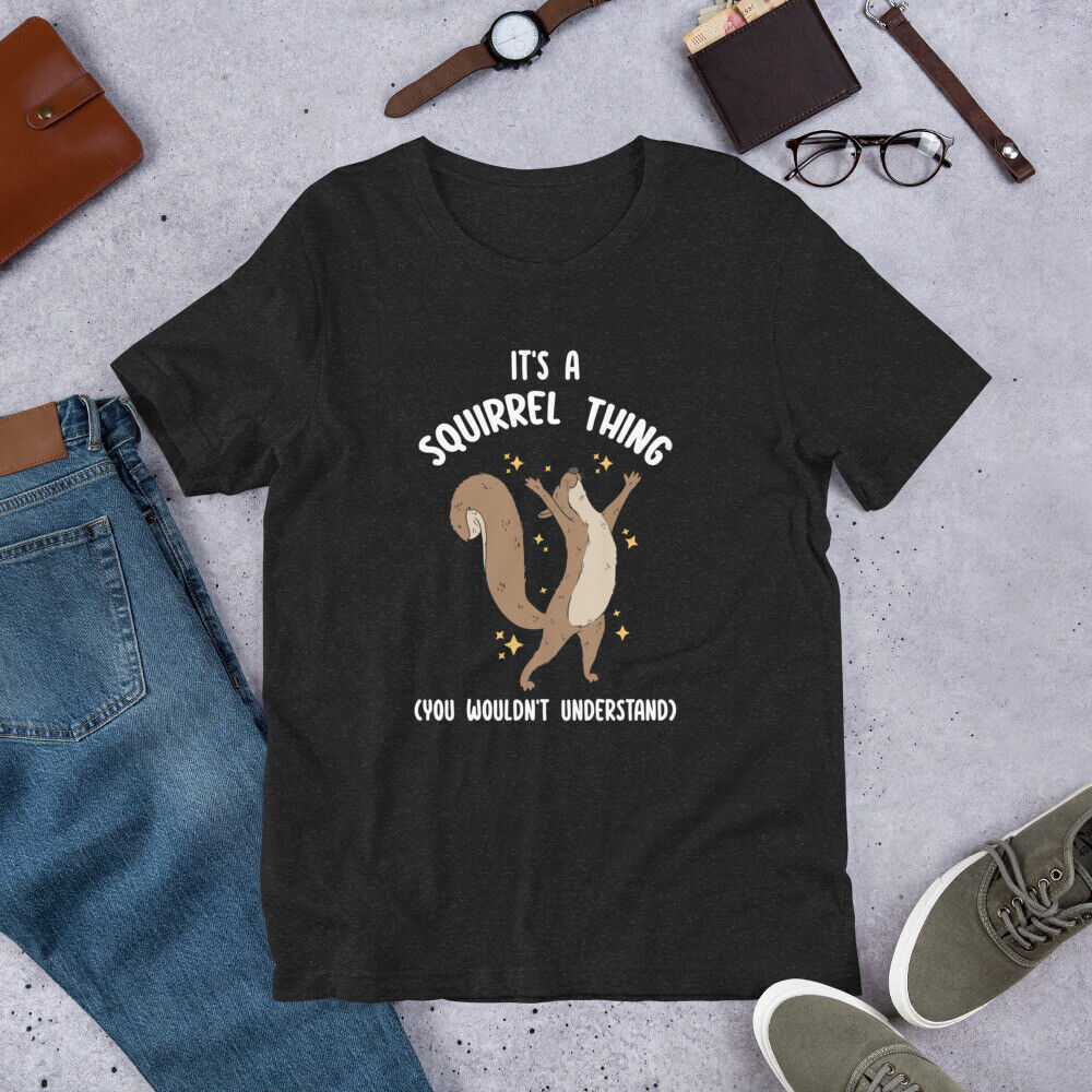 It's Squirrel Thing You Wouldn't Understand T Shirt It's Squirrel Thing You Wouldn't Understand T Shirt