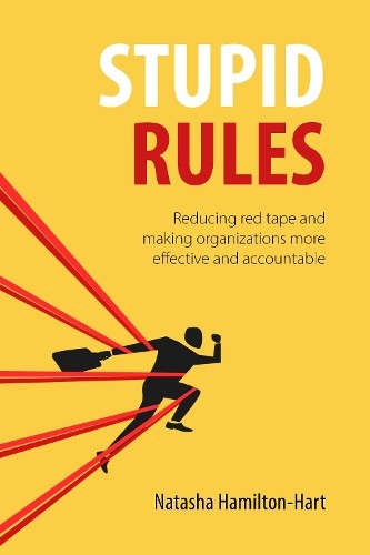 Stupid Rules: Reducing Red Tape and Making Organizations More Effective and Accountable - Image 2