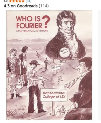 Who Is Fourier? A Mathematical Adventure by Transnational College of LEX