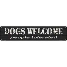 Dogs Welcome People Tolerated 3"x12" metal street sign plaque Home Door Garage