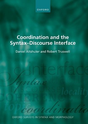 Coordination and the Syntax  Discourse Interface - 9780198804246