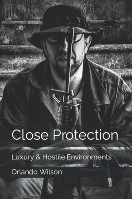 Close Protection: Luxury & Hostile Environments (Close  - Paperback / softback N