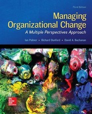 Managing Organizational Change: a Multiple Perspectives Approach