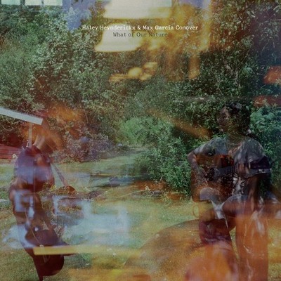 Haley Heynderickx & Max Garcia Conover What of Our Nature (CD) Album