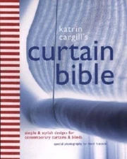 Katrin Cargill's Curtain Bible: Simple and Stylish Designs For Contemporary Curt