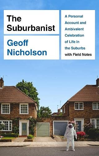 The Suburbanist: A Personal Account by Geoff Nicholson (PB 2021) - Image 4