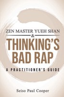 Zen Master Yueh Shan & Thinking's Bad Rap Seiso Paul Cooper