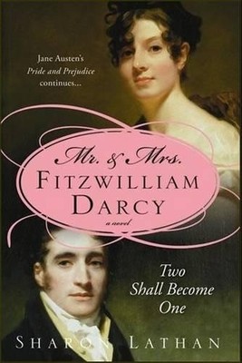 Sharon Lathan Mr. & Mrs. Fitzwilliam Darcy: Two Shall Become One (Taschenbuch)