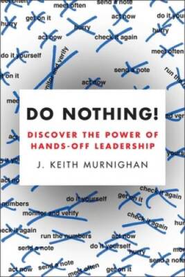 Do Nothing!: Discover the Power of Hands-Off Leadership - Paperback - VERY GOOD