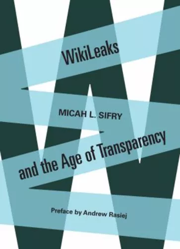 WikiLeaks and the Age of Transparency Paperback Micah L. Sifry