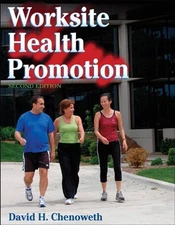Worksite Health Promotion David H. Chenoweth