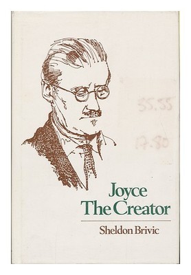 Brivic, Sheldon (1943 Joyce The Creator / Sheldon Brivic 1985 Erste Ausgabe Ha