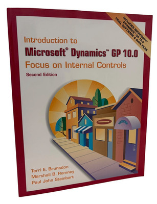 Introduction to Microsoft Dynamics GP 10.0: Focus on Internal Controls 2nd Ed