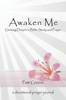 Awaken Me Growing Deeper In Bible Study And Prayer Patti Greene Taschenbuch 2016