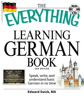 The ''Everything'' Learning German Book: Speak, write, by Swick, Edward 159869989X