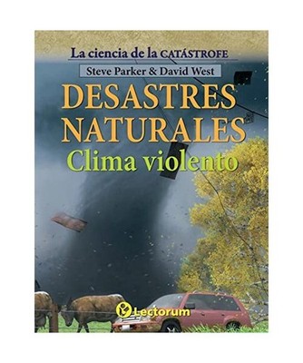 Desastres naturales. Clima violento [La ciencia de la catastrofe, Band 2], Parke