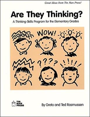 ARE THEY THINKING: A THINKING SKILLS PROGRAM FOR THE By Greta Rasmussen **NEW**