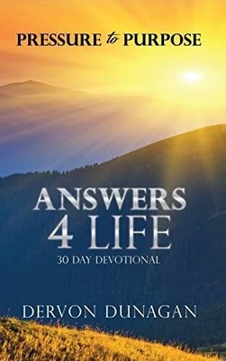 Pressure to Purpose: Answers 4 Life 30 Day Devotional Buch Xulon Press
