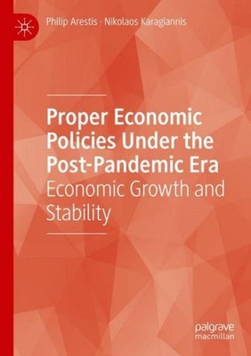 Proper Economic Policies Under the Post-Pandemic Era Philip Arestis