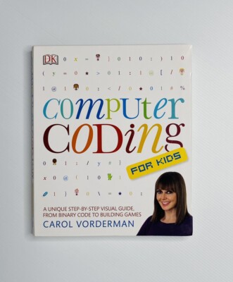 DK Computer Coding For Kids Carol Vorderman Step By Step Visual Guide Games Code