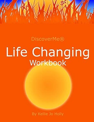 LIFE CHANGING WORKBOOK: START WHERE YOU ARE TO GET WHERE By Kellie Jo Holly *VG*