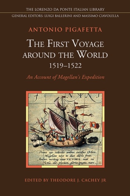 The First Voyage Around the World, 1519-1522 by Antonio Pigafetta
