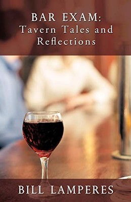 Bar Exam : Tavern Tales and Reflections by Bill Lamperes (2009, Trade Paperback)