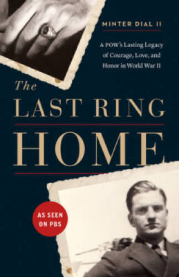 The Last Ring Home: A POWs Lasting Legacy of Courage, Love, and Ho - ACCEPTABLE