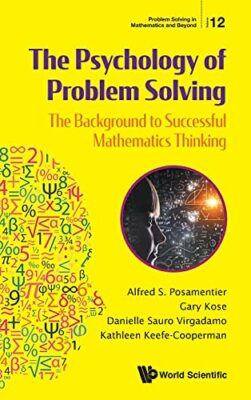 Psychologie der Problemlösung, Die: Der Hintergrund erfolgreicher Mathematik...