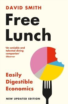 Free Lunch: Easily Digestible Economi Smith, David Paperback New