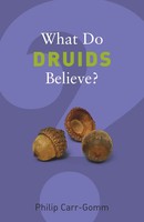 Philip Carr-Gomm | What Do Druids Believe? | Taschenbuch | Englisch (2006)