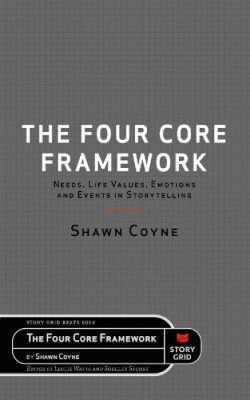 The Four Core Framework by Shawn Coyne