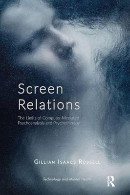 Screen Relations: The Limits of Computer-Mediated Psychoanalysis and Psychother