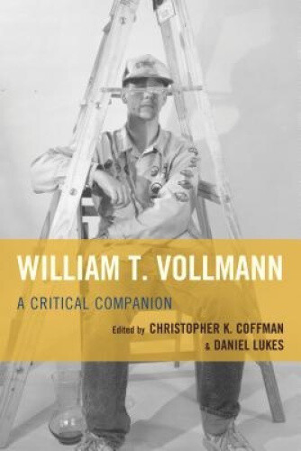 Thumbnail - William T. Vollmann: A Critical Companion By Daniel Lukes