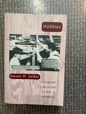 Hobbies: Leisure and the Culture of Work in A...