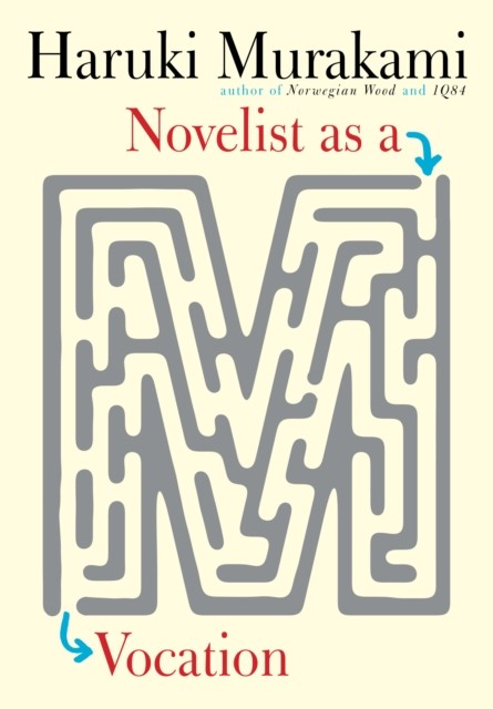 Novelist as a Vocation by Haruki Murakami (Hardback Book)