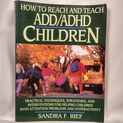 How to Reach and Teach ADD/ADHD Children by Sandra F. Rief 1991 Education Book
