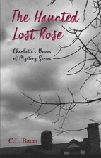 The Haunted Lost Rose 9781957015026 by Bauer, C L