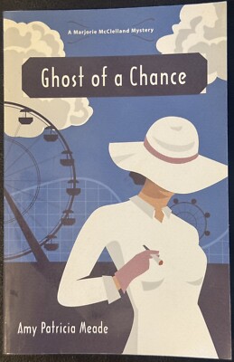 Ghost of a Chance (The Marjorie McClelland Mysteries) Amy Patricia Meade ** NEW