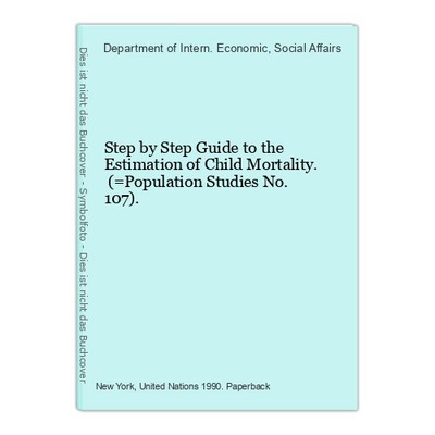 Step by Step Guide to the Estimation of Child Mortality. (=Population Studies No