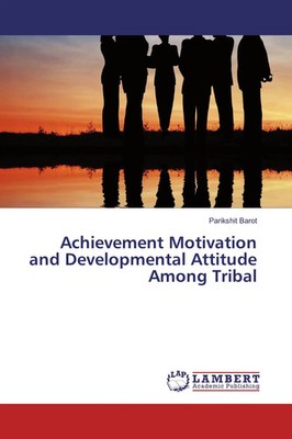 Parikshit Barot | Achievement Motivation and Developmental Attitude Among Tribal