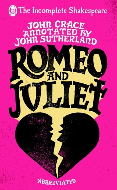 Incomplete Shakespeare: Romeo & Juliet by John Crace Hardback